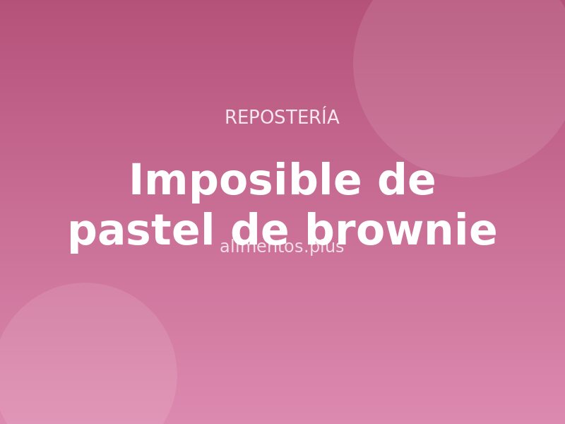 Receta imposible de pastel de brownie