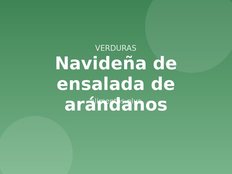 Receta navideña de ensalada de arándanos