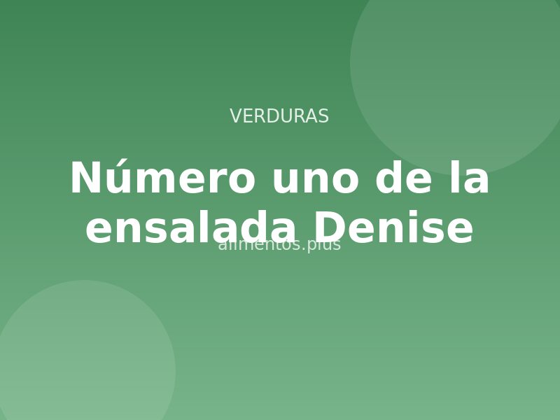 Receta número uno de la ensalada Denise