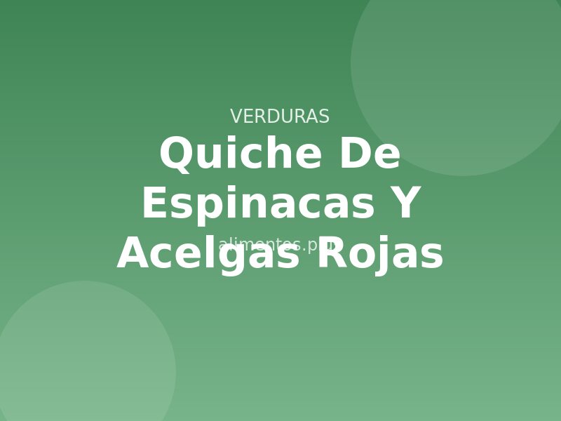 Receta Quiche de Espinacas y Acelgas Rojas