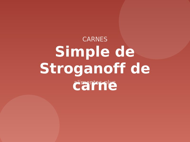 Receta simple de Stroganoff de carne