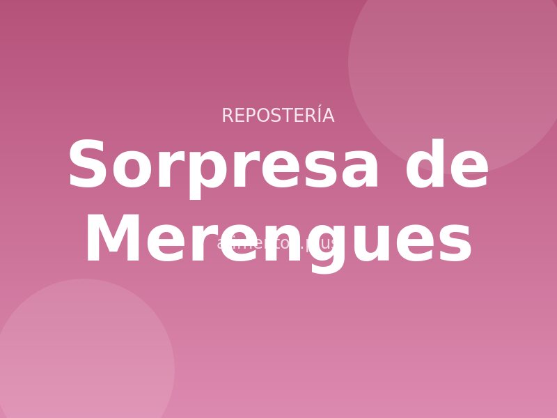 Receta Sorpresa de Merengues