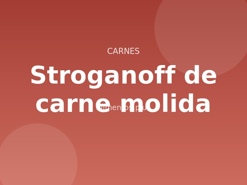 Receta Stroganoff de carne molida