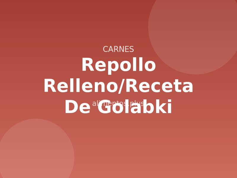 Repollo Relleno/receta de Golabki