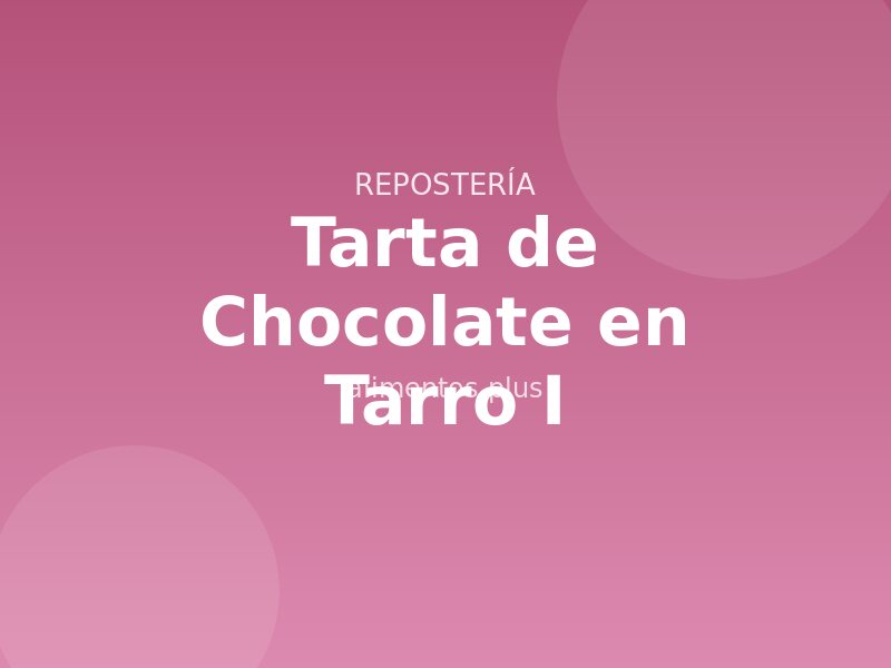 Tarta de Chocolate en Tarro (I)