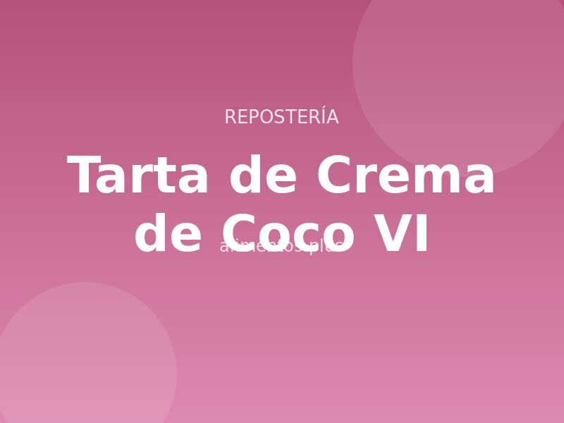 Tarta de Crema de Coco (VI)