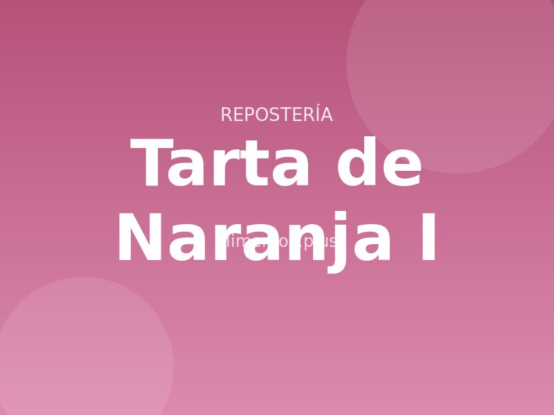 Tarta de Naranja (I)