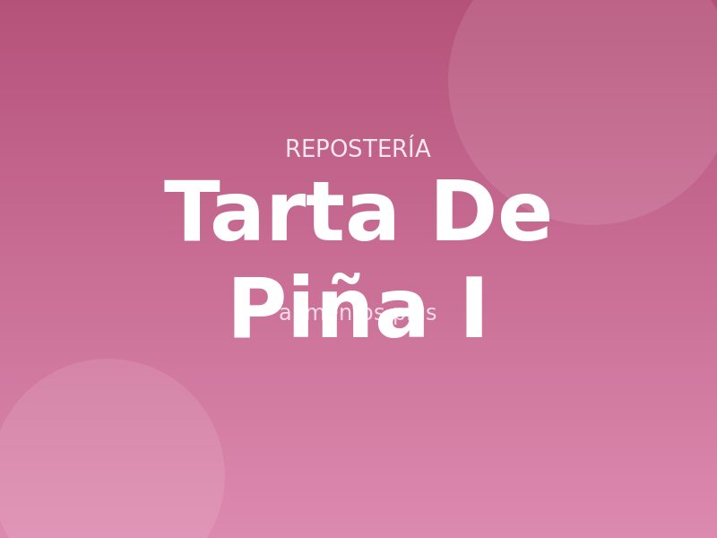 Tarta de Piña (I)