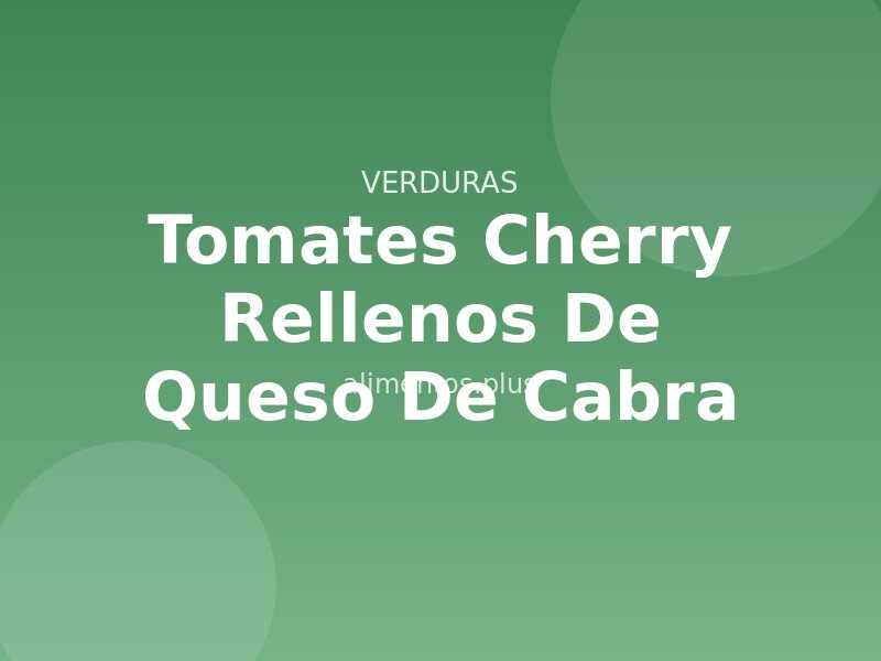 Tomates Cherry Rellenos de Queso de Cabra