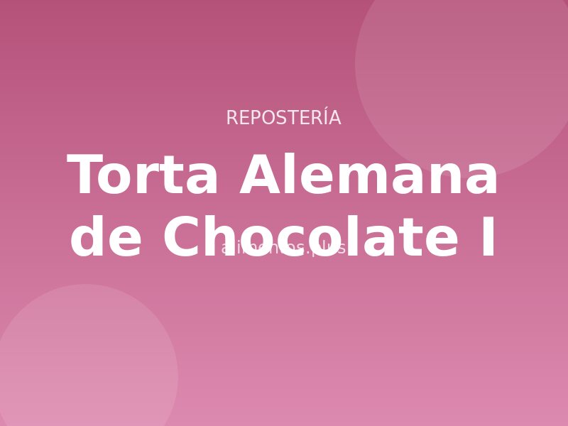 Torta Alemana de Chocolate (I)