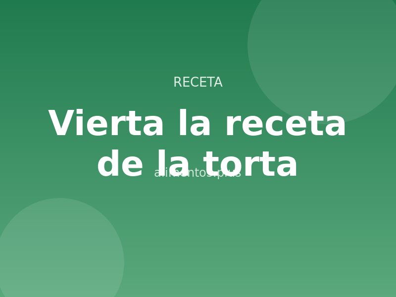 Vierta la receta de la torta