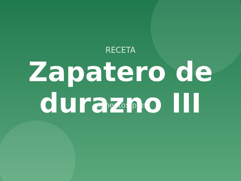 Zapatero de durazno (III)